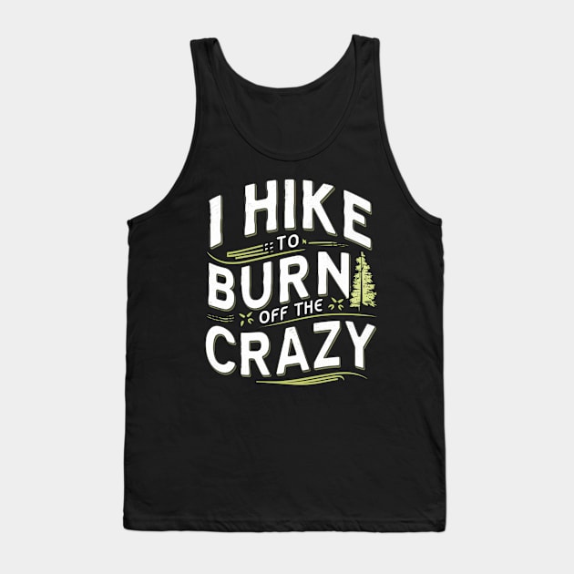 i hike to burn off the crazy Tank Top by mdr design